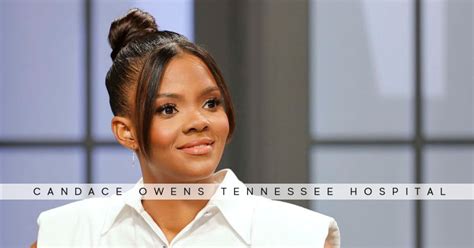 Candace owens tennessee hospital - RELATED: Candace Owens' High School Classmate Reminds Her Of When The NAACP Defended Her After White Students Sent Her Death Threats, 'Because She Was Black'. Candace Owens Says An Interior Designer Refused To Work On Her Home: 'I'd Rather Get Beat In The A** With A Wooden Plank' During a recent interview with Vanity Fair, Owens spoke about Black Lives Matter, Donald Trump and his ...